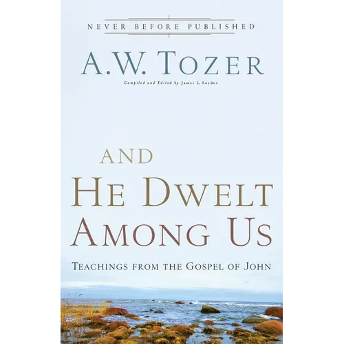 And He Dwelt Among Us: Teachings from the Gospel of John - Paperback