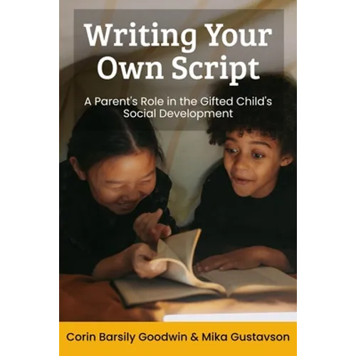 Writing Your Own Script: A Parent's Role in the Gifted Child's Social Development - Paperback
