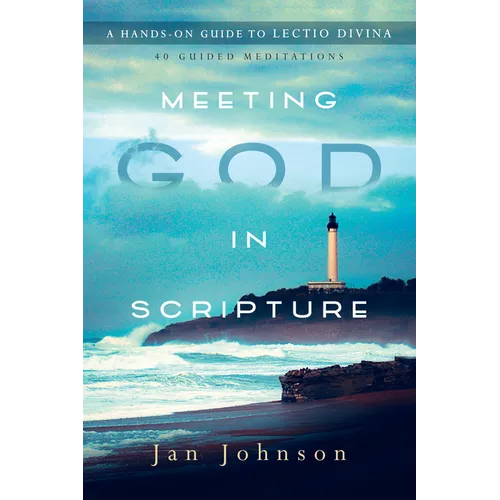 Meeting God in Scripture: A Hands-On Guide to Lectio Divina - Paperback