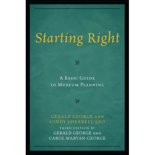 Starting Right: A Basic Guide to Museum Planning - Paperback