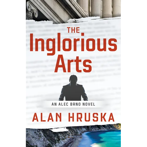 The Inglorious Arts: An Alec Brno Novel - Paperback