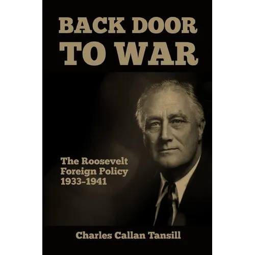 Back Door to War: The Roosevelt Foreign Policy 1933-1941 - Paperback