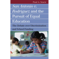 San Antonio V. Rodriguez and the Pursuit of Equal Education: The Debate Over Discrimination and School Funding