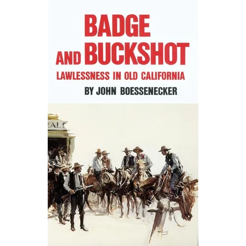 Badge and Buckshot: Lawlessness in Old California - Paperback
