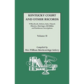 Kentucky Court and Other Records: Wills, Orders, Suits, Church Minutes, Marriages, Old Bible Records and Tombstone Inscriptions. Volume II