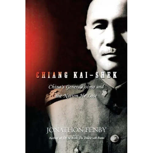 Chiang Kai Shek: China's Generalissimo and the Nation He Lost - Paperback