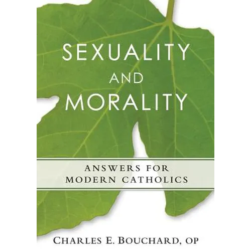 Sexuality and Morality: Answers for Mode: Answers for Modern Catholics - Paperback