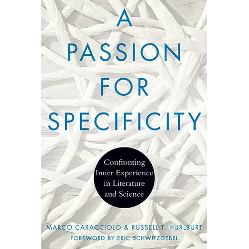 A Passion for Specificity: Confronting Inner Experience in Literature and Science - Paperback