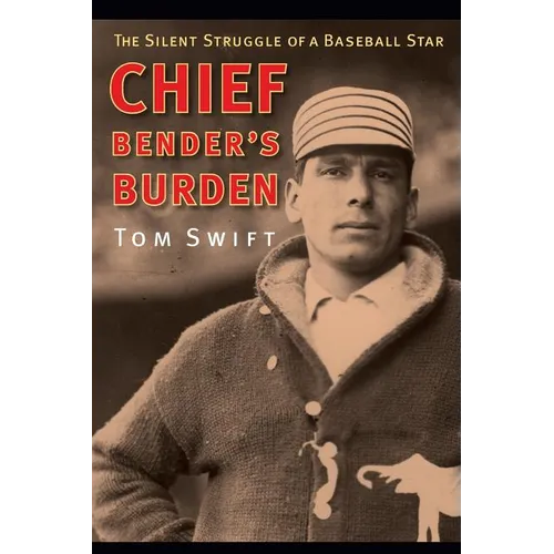 Chief Bender's Burden: The Silent Struggle of a Baseball Star - Paperback
