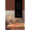 We Do Not Eat Our Hearts Alone: Poems
