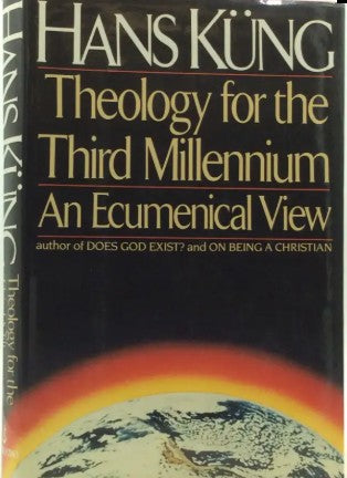 Theology for the Third Millennium: An Ecumenical View by Hans Küng-Paperback