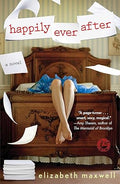 Happily Ever After: A Novel by Elizabeth Maxwell -Paperback