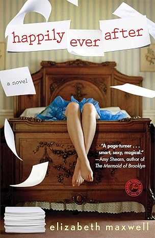 Happily Ever After: A Novel by Elizabeth Maxwell -Paperback