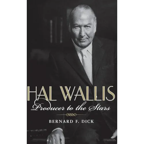 Hal Wallis: Producer to the Stars - Hardcover