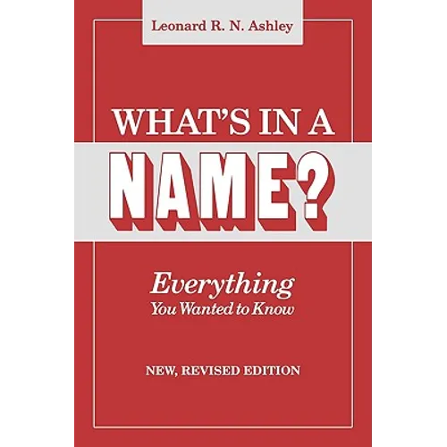 What's in a Name? Everything You Wanted to Know. New, Revised Edition (New Rev) - Paperback