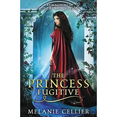 The Princess Fugitive: A Reimagining of Little Red Riding Hood - Paperback