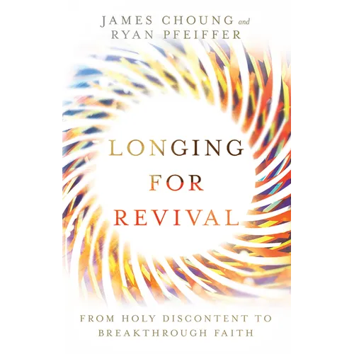 Longing for Revival: From Holy Discontent to Breakthrough Faith - Paperback