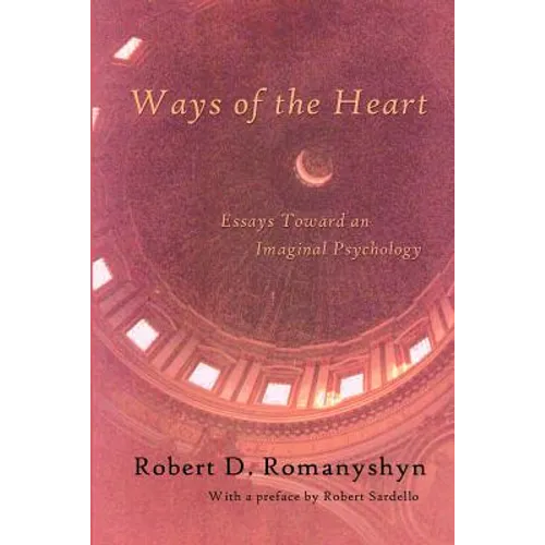 Ways of the Heart: Essays Toward an Imaginal Psychology - Paperback