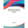 Inner Nature of Man and Life Between Death and Rebirth