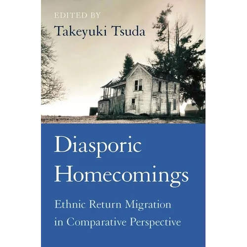 Diasporic Homecomings: Ethnic Return Migration in Comparative Perspective - Paperback