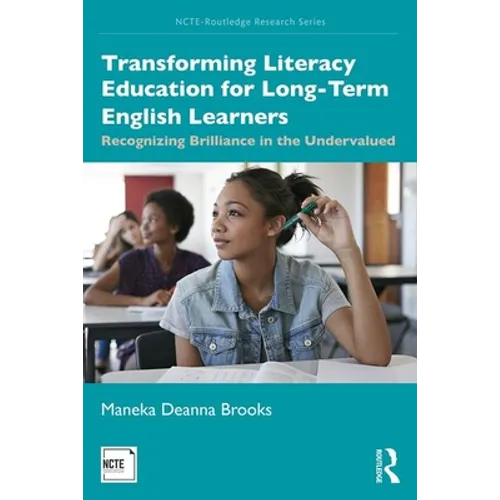 Transforming Literacy Education for Long-Term English Learners: Recognizing Brilliance in the Undervalued