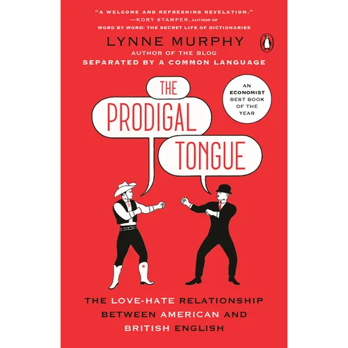 The Prodigal Tongue: The Love-Hate Relationship Between American and British English - Paperback