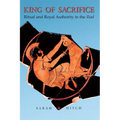 King of Sacrifice: Ritual and Royal Authority in the Iliad