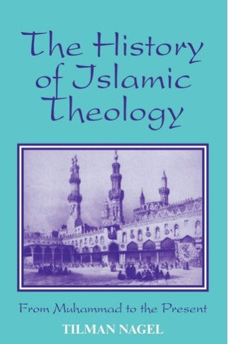 History of Islamic Theology (Princeton Series on the Middle East) by Tilman