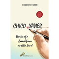 Chico Xavier - Stories of a friend from another land