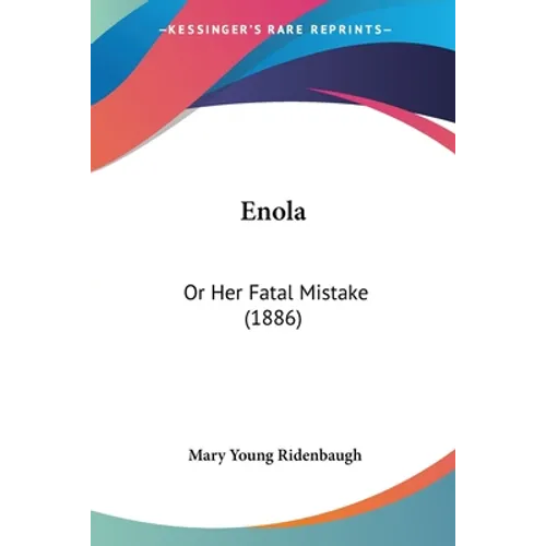 Enola: Or Her Fatal Mistake (1886) - Paperback