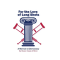 For the Love of Long Shots: A Memoir on Democracy