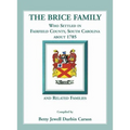 The Brice Family Who Settled In Fairfield County, South Carolina, About 1785 and Related Families