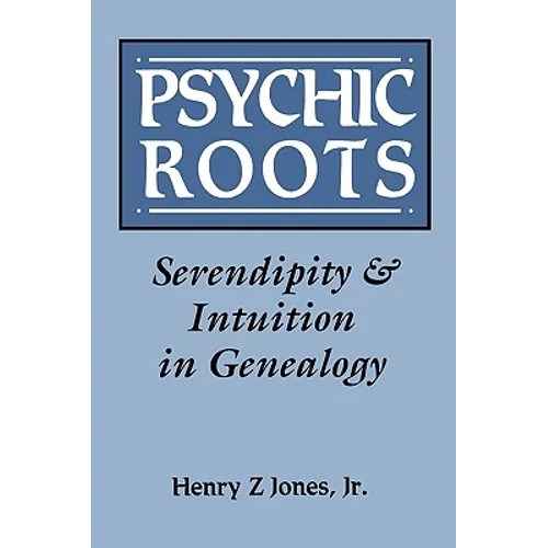 Psychic Roots. Serendipity & Intuition in Genealogy - Paperback
