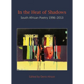 In the Heat of Shadows: South African Poetry 1996-2013