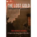The Lost Gold: An Elegy for Santa Fe
