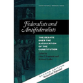 Federalists and Antifederalists: The Debate Over the Ratification of the Constitution