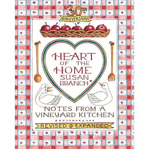 Heart of the Home: Notes from a Vineyard Kitchen 30th Anniversary Edition - Hardcover