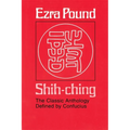 Shih-Ching: The Classic Anthology Defined by Confucius