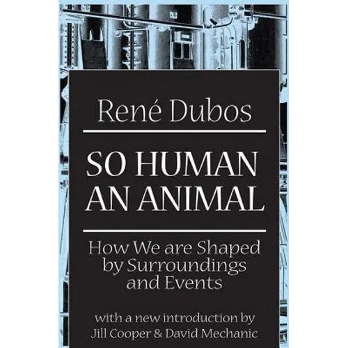So Human an Animal: How We Are Shaped by Surroundings and Events