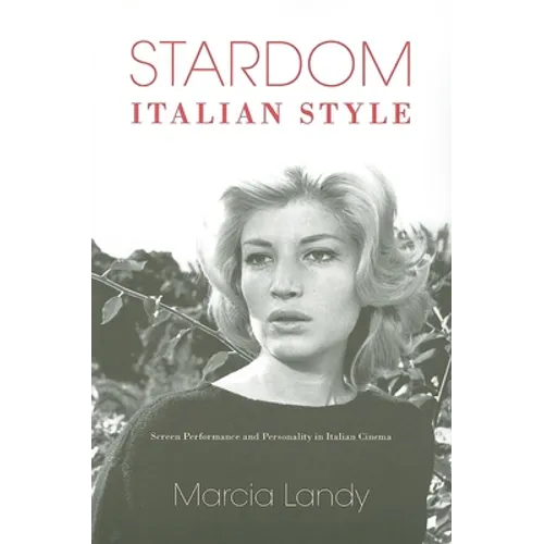 Stardom, Italian Style: Screen Performance and Personality in Italian Cinema - Paperback