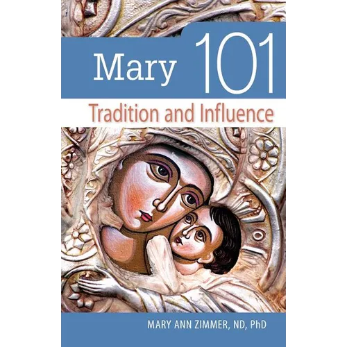 Mary 101: Tradition and Influence - Paperback