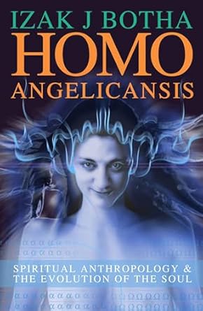 Homo Angelicansis: Spiritual Anthropology and the Evolution of the Soul by Izak J. Botha  -Paperback – March 29, 2007