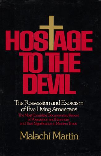 Hostage to the Devil: The Possession and Exorcism of Five Living Americans by Malachi Martin -Hardcover – 1976