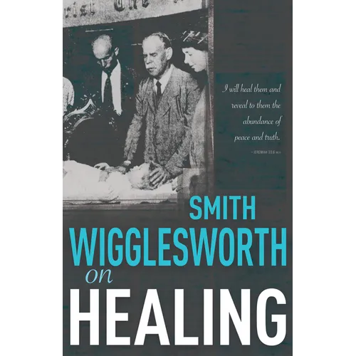 Smith Wigglesworth on Healing - Paperback