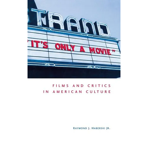 It's Only a Movie! Films and Critics in American Culture - Hardcover