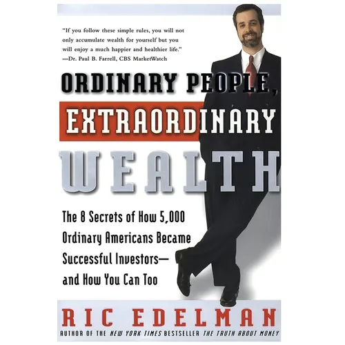 Ordinary People, Extraordinary Wealth: The 8 Secrets of How 5,000 Ordinary Americans Became Successful Investors--And How You Can Too - Paperback