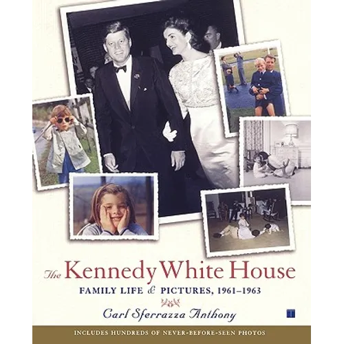 The Kennedy White House: Family Life and Pictures, 1961-1963 - Paperback