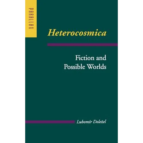 Heterocosmica: Fiction and Possible Worlds - Paperback