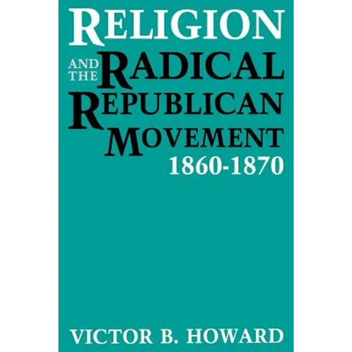 Religion and the Radical Republican Movement, 1860-1870 - Paperback