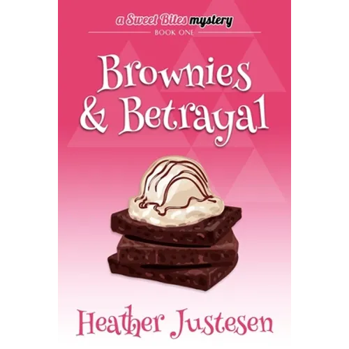 Brownies & Betrayal: A Sweet Bites Mystery, Bk 1 - Paperback